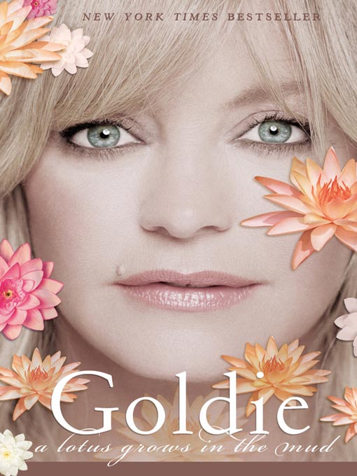 Title details for A Lotus Grows in the Mud by Goldie Hawn - Available